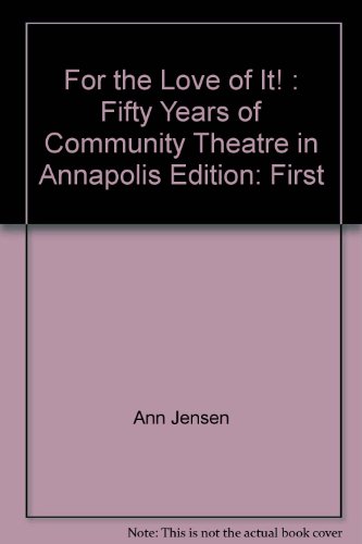 Stock image for For the love of it: Fifty years of community theatre in Annapolis for sale by Wonder Book
