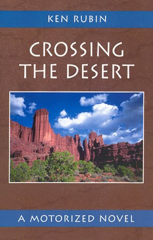 Imagen de archivo de Crossing the Desert: A Motorized Novel a la venta por Books From California