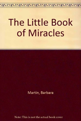The Little Book of Miracles (9780966805413) by Martin, Barbara; Anderson, Joan Wester