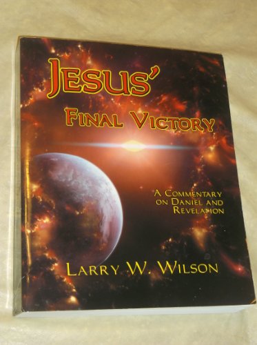 Stock image for Jesus' Final Victory: A Commentary on Daniel and Revelation for sale by HPB-Emerald