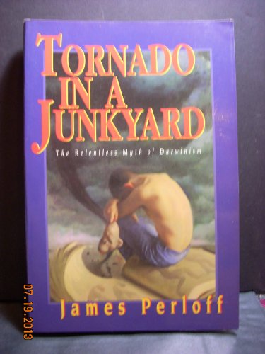 Tornado in a Junkyard: The Relentless Myth of Darwinism