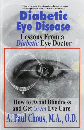 Stock image for Diabetic Eye Disease: Lessons from a Diabetic Eye Doctor : How to Avoid Blindness and Get Great Eye Care for sale by HPB-Diamond