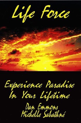 Stock image for Life Force: Experience Paradise in Your Lifetime for sale by GF Books, Inc.