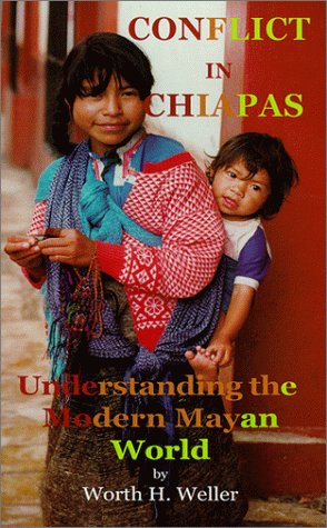 Stock image for Conflict in Chiapas: Understanding the Modern Mayan World for sale by HPB-Diamond