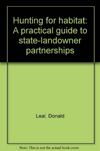 Hunting for habitat: A practical guide to state-landowner partnerships - Leal, Donald