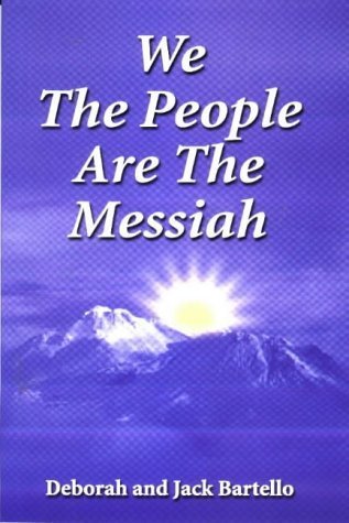 We the People Are the Messiah (9780966825213) by Deborah; Bartello, Jack