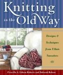 9780966828962: Knitting in the Old Way: Designs And Techniques from Ethnic Sweaters
