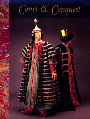 Stock image for Court and conquest : Ottoman origins and the design for Handel's Tamerlano at the Glimmerglass Opera : featuring costumes designed by Judy Levin : the Equitable Gallery, New York, November 19, 1998-January 23, 1999 : The Kent State University Museum, Kent, Ohio, February 17-April 25, 1999 for sale by Joseph Burridge Books