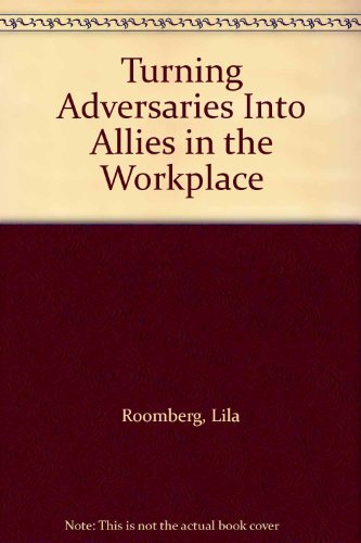 Stock image for Turning Adversaries into Allies in the Workplace for sale by Better World Books