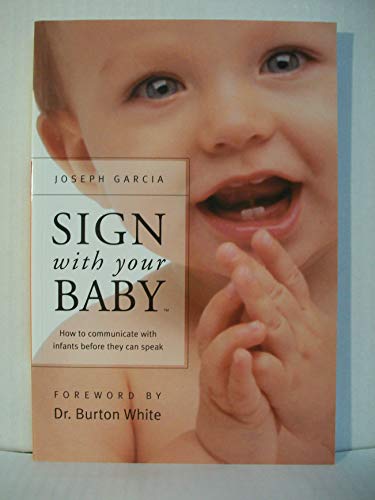 Beispielbild fr Sign with Your Baby: How to Communicate with Infants Before They Can Speak zum Verkauf von AwesomeBooks