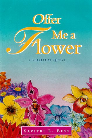 9780966837384: Offer Me a Flower: A Spiritual Quest