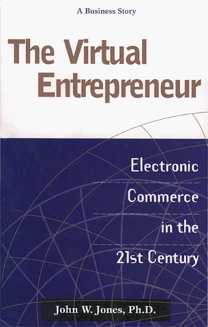 9780966841718: The Virtual Entrepreneur: Electronic Commerce in the 21st Century