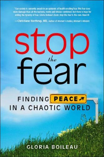 Stop the Fear: Finding Peace in a Chaotic World (9780966841916) by Boileau, Gloria