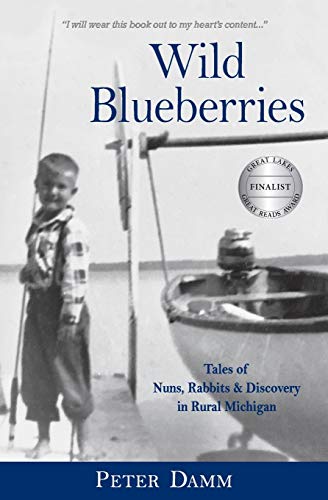 Stock image for Wild Blueberries : Tales of Nuns, Rabbits and Discovery in Rural Michigan for sale by Better World Books: West