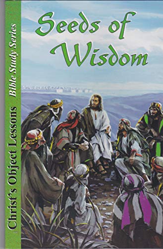 Beispielbild fr Seeds of Wisdom - Christ's Object Lessons; Bible Study Guide zum Verkauf von OddReads