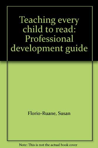 Teaching every child to read: Professional development guide (9780966849639) by Florio-Ruane, Susan