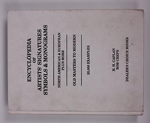 Encyclopedia of Artists' Signatures Symbols & Monograms: Old Masters to Modern : North American & European Plus More : 25,000 Examples (English, French, German, Spanish and Italian Edition) (9780966852608) by H. H. Caplan; Bob Creps