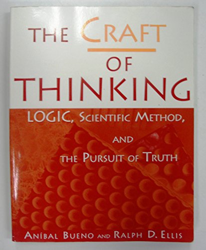 Imagen de archivo de The Craft of Thinking: Logic, Scientific Method, and the Pursuit of Truth a la venta por ThriftBooks-Atlanta
