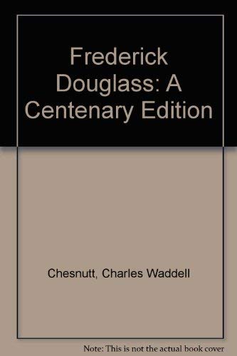 Frederick Douglass: A Centenary Edition (9780966855548) by Chesnutt, Charles Waddell