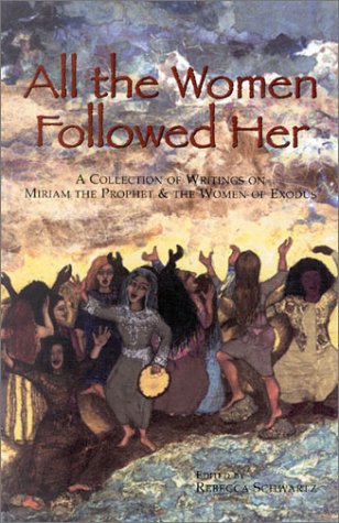 9780966856217: All the Women Followed Her: A Collection of Writings on Miriam the Prophet & the Women of Exodus