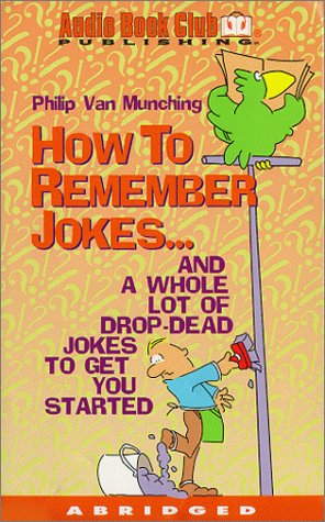 Imagen de archivo de How To Remember Jokes: And A Whole Lot of Drop-Dead Jokes To Get You Started a la venta por Wonder Book