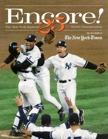 Encore!: The New York Yankees' 25the World Championship (9780966865950) by Lee, Nancy; New York Times Company