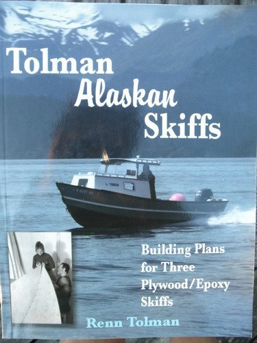Imagen de archivo de Tolman Alaskan Skiffs: Building Plans for Three Plywood/ Epoxy Skiffs a la venta por Manchester By The Book