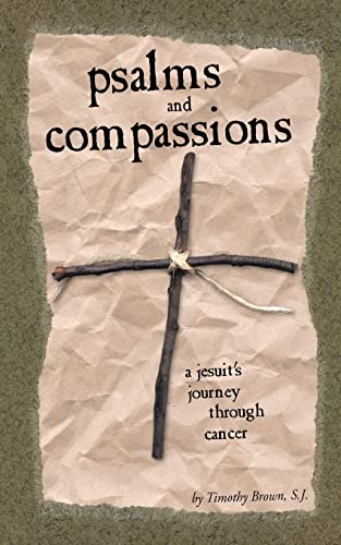 Beispielbild fr Psalms and Compassions: A Jesuit's Journey Through Cancer zum Verkauf von SecondSale