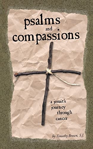 Stock image for Psalms and Compassions: A Jesuit's Journey Through Cancer for sale by SecondSale