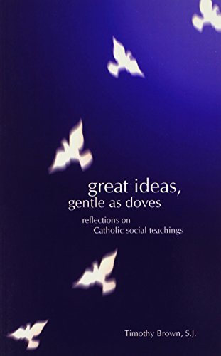9780966871692: Great Ideas, Gentle as Doves: Reflections on Catholic Social Teachings