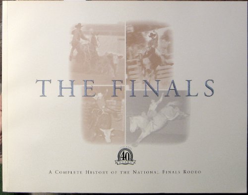 Imagen de archivo de The Finals: A Complete History of the National Finals Rodeo a la venta por Edmonton Book Store