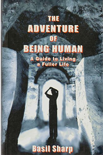 ADVENTURE OF BEING HUMAN: A Guide To Living A Fuller Life (b&w illustrations)