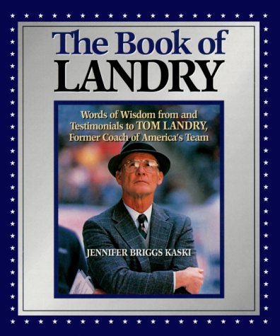 Stock image for The Book of Landry: Words of Wisdom from and Testimonials to Tom Landry, Former Coach of America's Team for sale by ThriftBooks-Atlanta