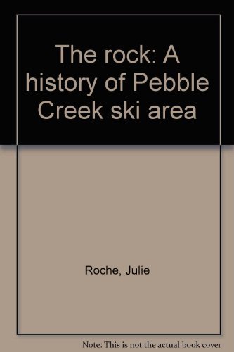 Stock image for The Rock: A History of Pebble Creek Ski Area for sale by ThriftBooks-Atlanta