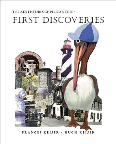 Stock image for The Adventures of Pelican Pete: First Discoveries (The Adventures of Pelican Pete, 3) for sale by SecondSale