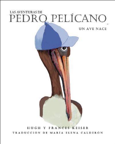 Beispielbild fr Las Aventuras De Pedro Pelicano: UN Ave Nace (Las Aventuras De Pedro Pelicano, 1) (Spanish Edition) zum Verkauf von HPB Inc.