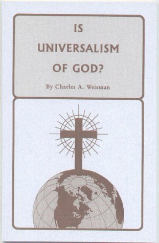 9780966892185: Is Universalism of God?: A theological study into the nature of God's position and relationship towards all men and races