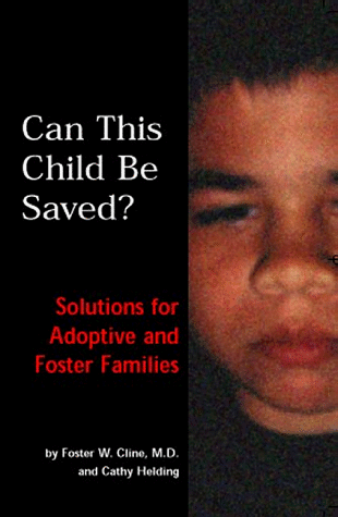 Stock image for Can This Child Be Saved? Solutions For Adoptive and Foster Families for sale by Reliant Bookstore