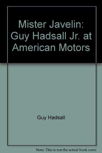 9780966894301: Mister Javelin: Guy Hadsall Jr. at American Motors