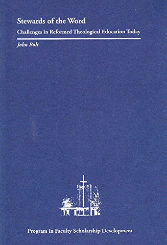 Stewards of the word: Challenges in reformed theological education today (9780966896404) by Bolt, John