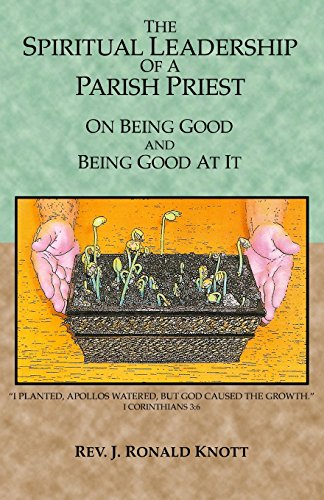 Beispielbild fr The Spiritual Leadership of a Parish Priest : On Being Good and Good at It zum Verkauf von Better World Books