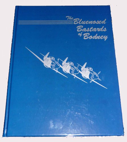 Stock image for The Bluenosed Bastards of Bodney: A Commemorative History of the 352nd Fighter Group of World War Two [Hardcover] for sale by HPB-Red