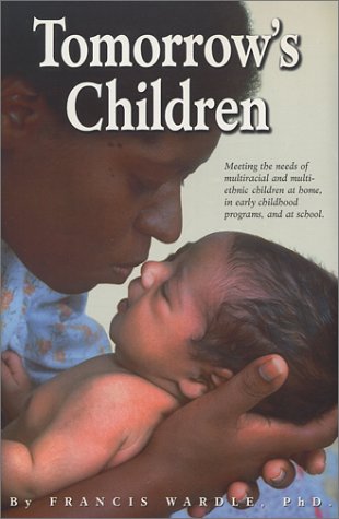 Stock image for Tomorrow's Children : Meeting the needs of multiracial and multiethnic children at home, in early childhood programs, and at school. for sale by SecondSale