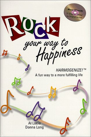 Stock image for Rock Your Way to Happiness: Harmogenize! A Fun Way to a More Fulfilling Life (Includes music CD of 21 Original Oldies) for sale by Half Price Books Inc.