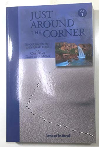 Stock image for Just Around the Corner (Encouragement and Challenge for Homeschooling Dads and Moms) for sale by ThriftBooks-Atlanta