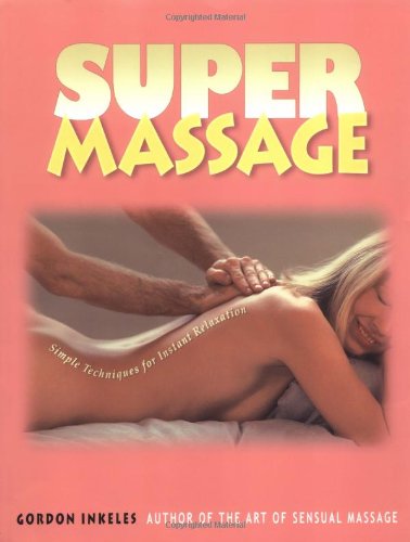 Stock image for Super Massage : Simple Techniques for Instant Relaxation for sale by Better World Books