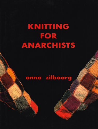 Beispielbild fr Knitting for Anarchists zum Verkauf von The Book Spot