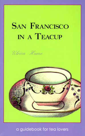 Stock image for San Francisco in a Teacup: A Guidebook for Tea Lovers for sale by Half Price Books Inc.