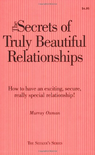 9780966920253: The Secrets Of Truly Beautiful Relationsips: How To Have An Exciting, Secure, Really Special Relationship! (Seeker's)