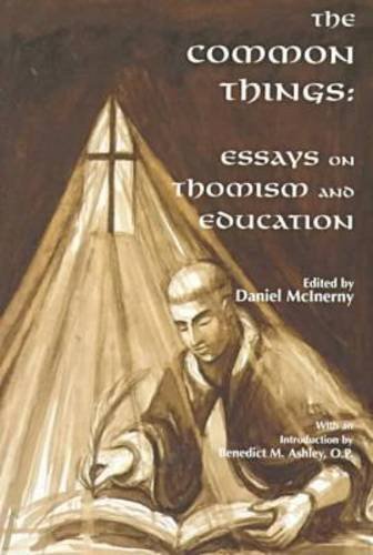 Beispielbild fr The Common Things: Essays on Thomism and Education zum Verkauf von Front Cover Books